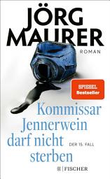 Icon image Kommissar Jennerwein darf nicht sterben: Roman | Packend und humorvoll