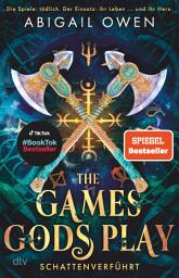 Icon image The Games Gods Play – Schattenverführt: Roman | Epischer Romantasy-Reihenauftakt mit olympischen Göttern und einem tödlichen Wettkampf