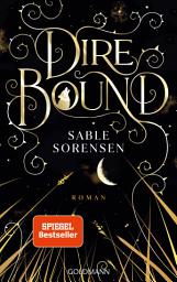 Icon image Dire Bound: Roman - Hast du das Herz eines Wolfs? - Das Romantasy-Must-Read des Jahres