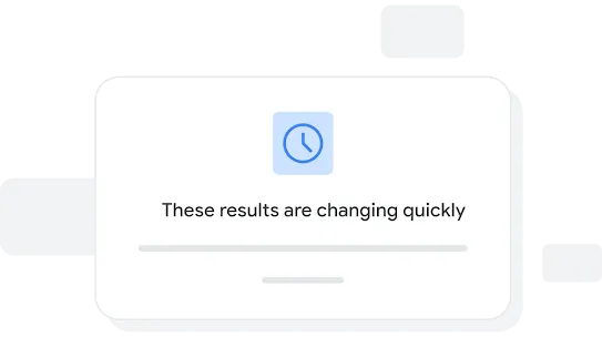 Illustration of a notification reading ‘These results are changing quickly'